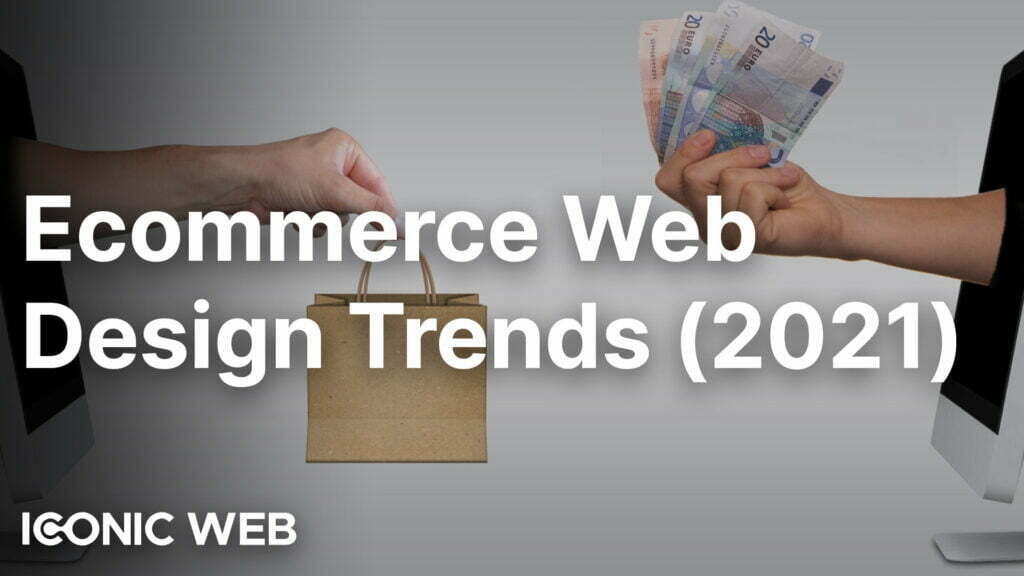 The Latest Ecommerce Web Design Trends You Need to Know (2021 Edition)